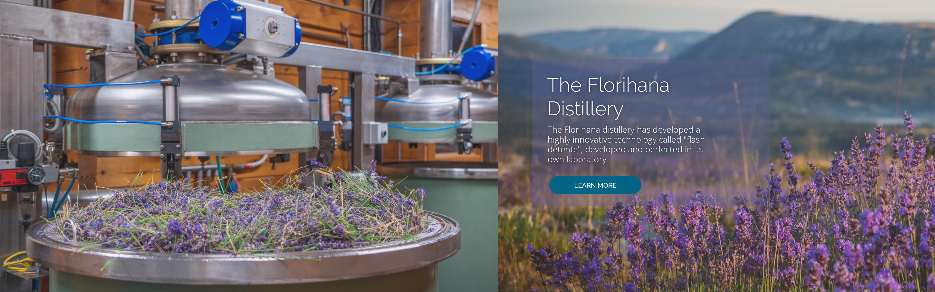 The Florihana distillery has developed a highly innovative technology called "flash détente", developed and perfected in its own laboratory. 